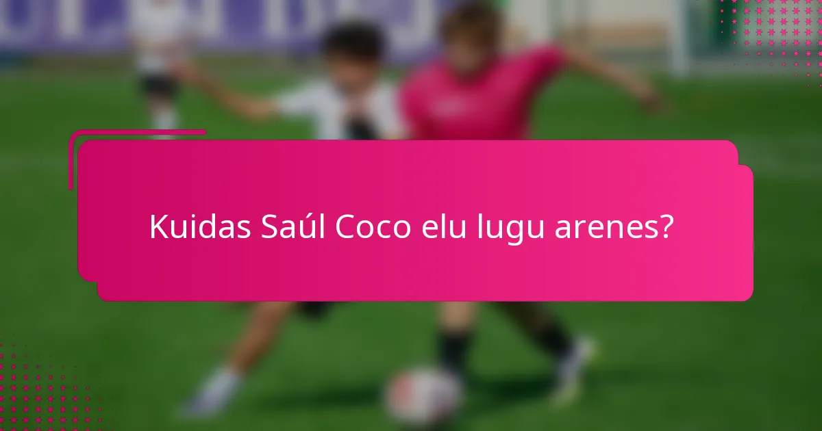 Kuidas Saúl Coco elu lugu arenes?
