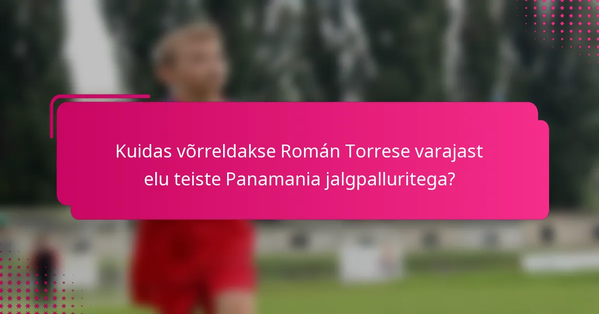 Kuidas võrreldakse Román Torrese varajast elu teiste Panamania jalgpalluritega?