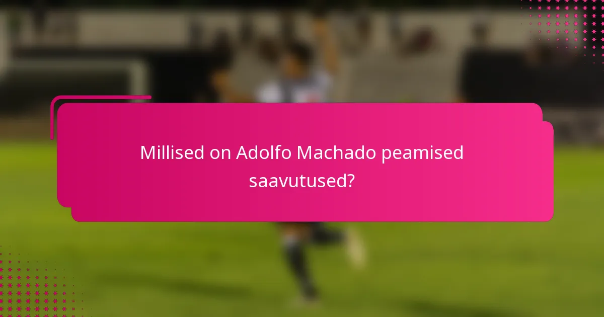 Millised on Adolfo Machado peamised saavutused?