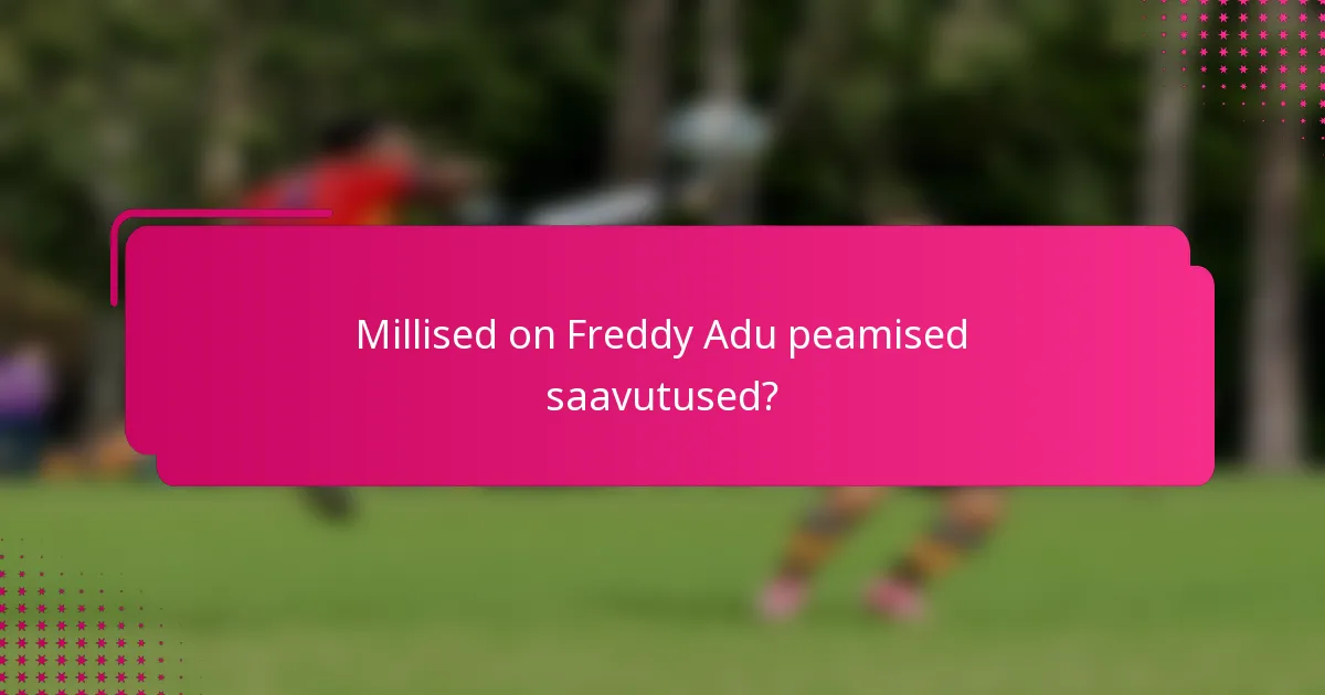 Millised on Freddy Adu peamised saavutused?