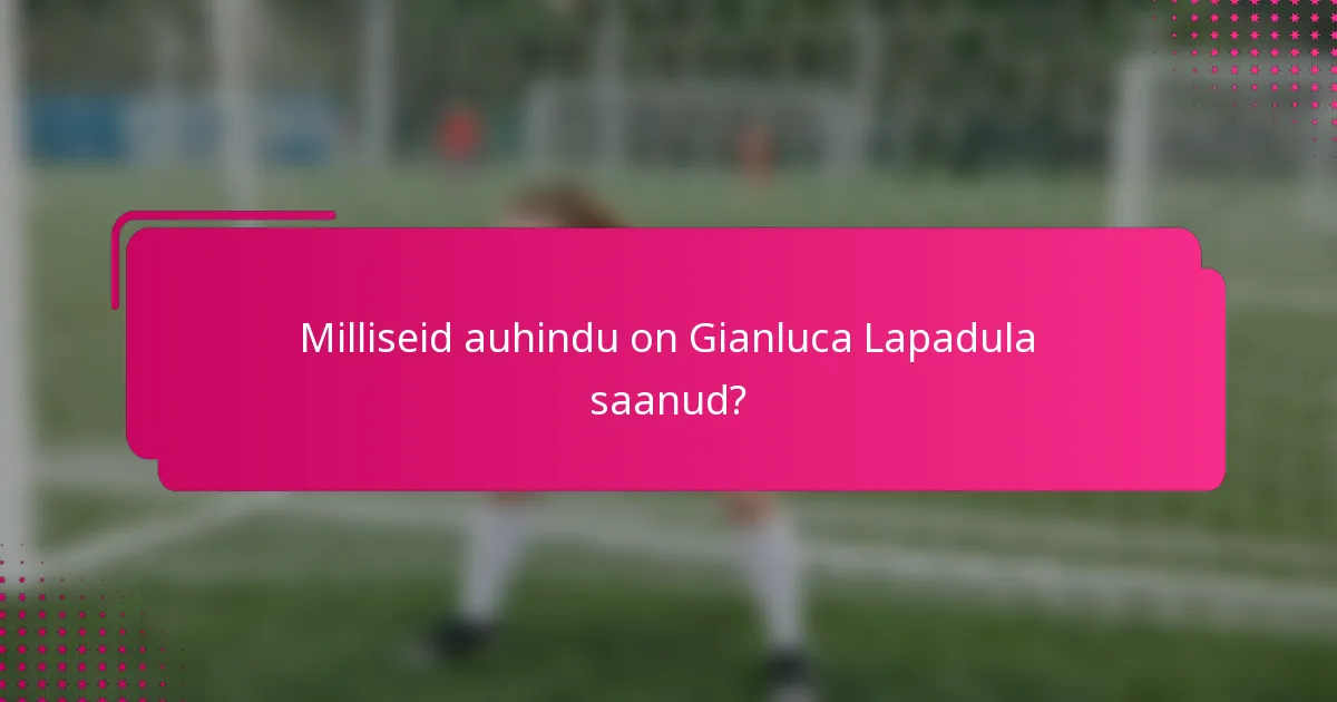 Milliseid auhindu on Gianluca Lapadula saanud?