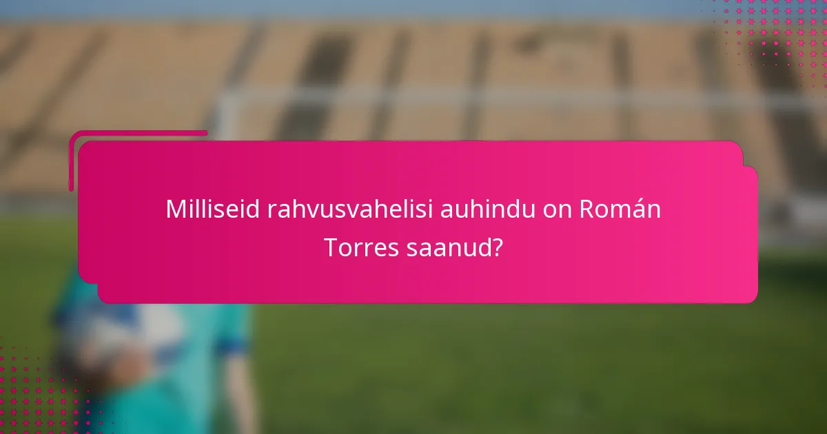Milliseid rahvusvahelisi auhindu on Román Torres saanud?