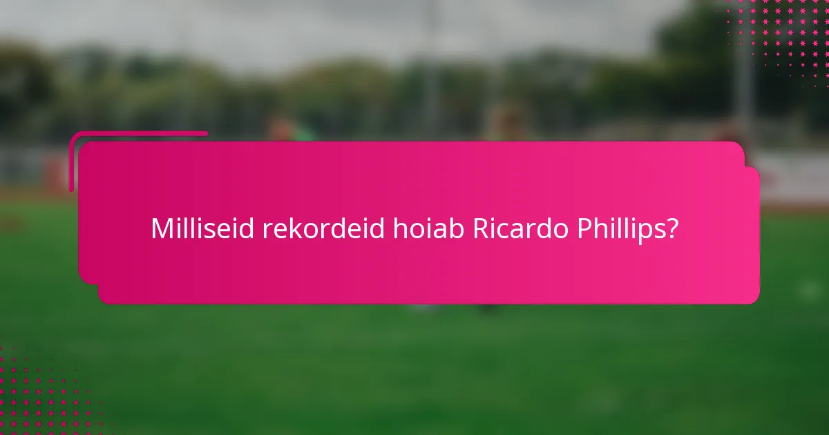 Milliseid rekordeid hoiab Ricardo Phillips?
